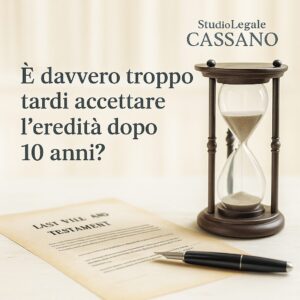 Accettazione dell'eredità dopo 10 anni